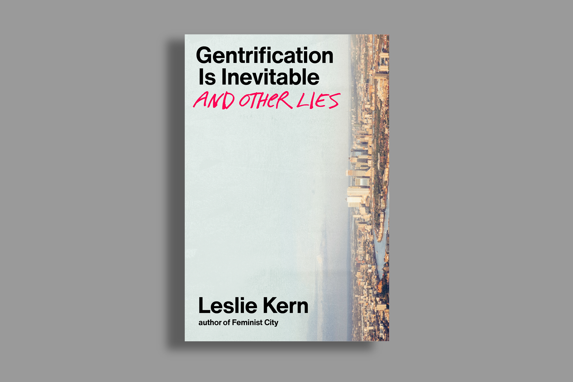 Cover of the book, Gentrification is Inevitable and Other Lies, which has a photo of an urban landscape placed on its side